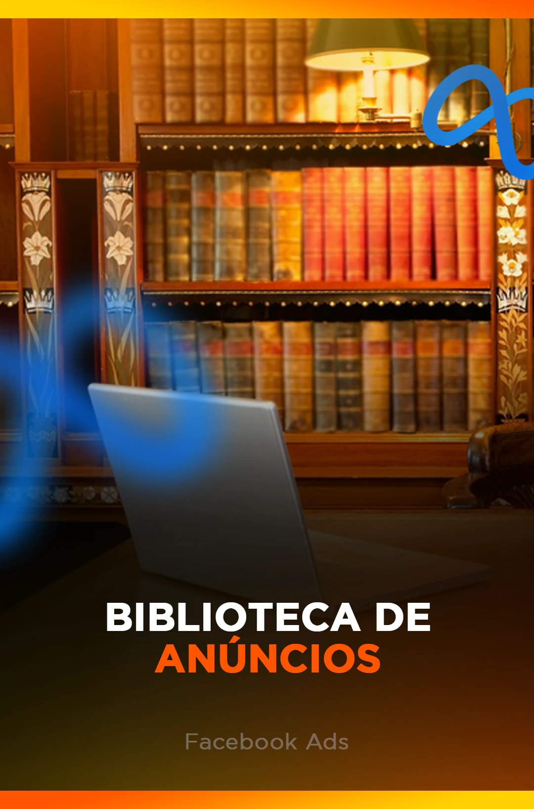 BIBLIOTECA DE ANÚNCIOS - FACE ADS
